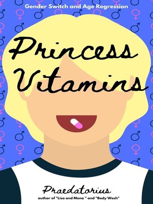 cover image of Princess Vitamins (Gender Switch and Age Regression)